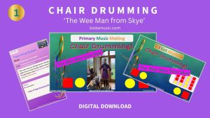 Chair Drumming 1 'The Wee Man from Skye' for age 5 + (6 - 8 weeks content) Click here for more more information.