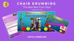Chair Drumming 2 'The Wee Man from Skye' age 5 + (6 - 8 weeks content) Click here for more information